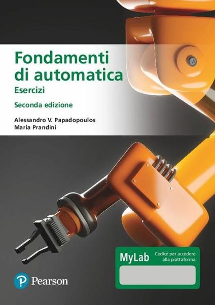 Fondamenti di automatica. Esercizi. Ediz. MyLab. Con Contenuto digitale per accesso online - Maria Prandini,Alessandro V. Papadopoulos - copertina