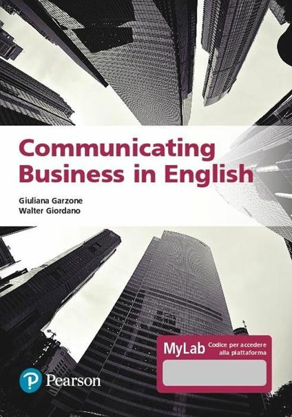 Communicating business in english. Ediz. MyLab. Con Contenuto digitale per accesso online - Giuliana Elena Garzone,Walter Giordano - copertina