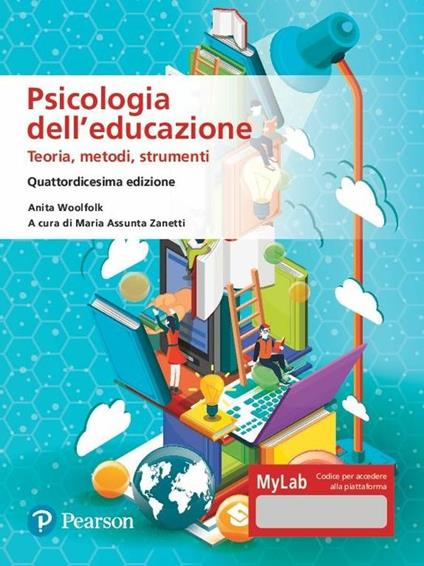 Psicologia dell'educazione. Teorie, metodi, strumenti. Ediz. MyLab. Con Contenuto digitale per accesso online - Anita Woolfolk - copertina