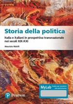 Storia della politica Italia e italiani in prospettiva transnazionale nei secoli XIX-XXI. Ediz. MyLab. Con Contenuto digitale per accesso online
