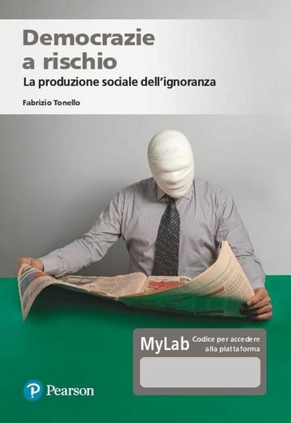 Democrazie a rischio. La produzione sociale dell'ignoranza. Ediz. MyLab. Con Contenuto digitale per accesso online - Fabrizio Tonello - copertina
