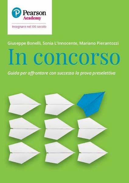 In concorso. Guida per affrontare con successo la prova preselettiva - Giuseppe Bonelli,Attilio Galimberti,Sonia L'Innocente - copertina