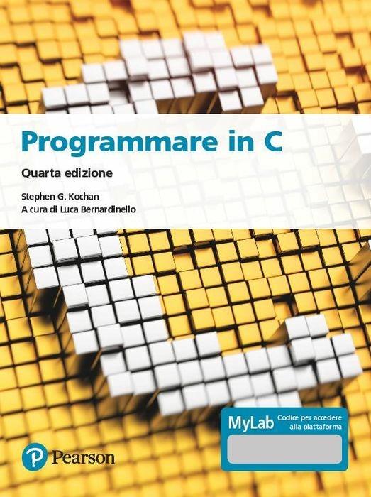 Programmare in C. Introduzione al linguaggio. Ediz. MyLab. Con espansione online - Stephen G. Kochan - copertina