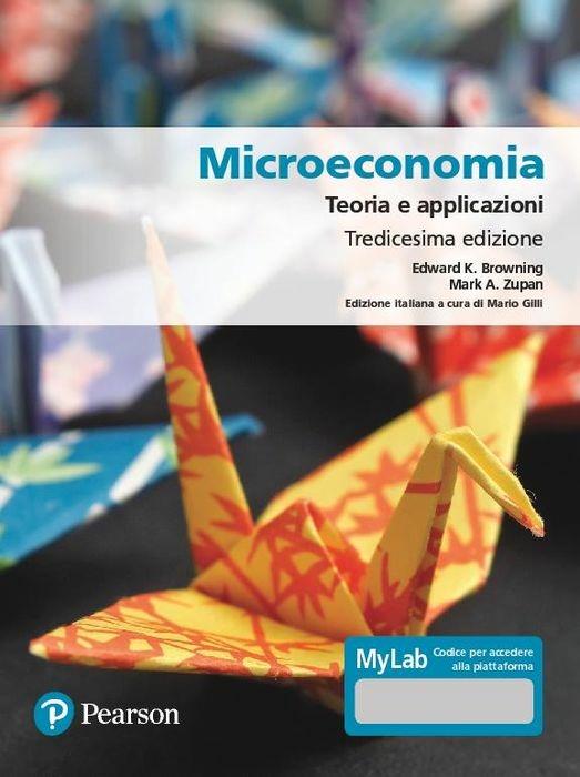Microeconomia. Teoria e applicazioni. Ediz. MyLab - Edgard K. Browning,Mark A. Zupan - copertina