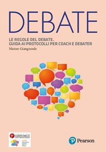 Libro Le regole del debate. Guida ai protocolli per coach e debater Matteo Giangrande