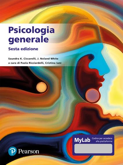 Psicologia generale. Ediz. MyLab. Con aggiornamento online - Saundra K. Ciccarelli,J. Noland White - copertina