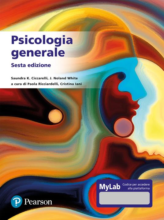 Psicologia generale. Ediz. MyLab. Con aggiornamento online - Saundra K. Ciccarelli,J. Noland White - copertina