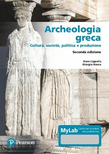 Archeologia greca. Cultura, società, politica e produzione. Ediz. MyLab. Con Contenuto digitale per accesso online - Enzo Lippolis,Giorgio Rocco - copertina