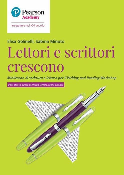 Lettori e scrittori crescono. Minilesson di scrittura per il writing and reading workshop - Elisa Golinelli,Sabina Minuto - copertina