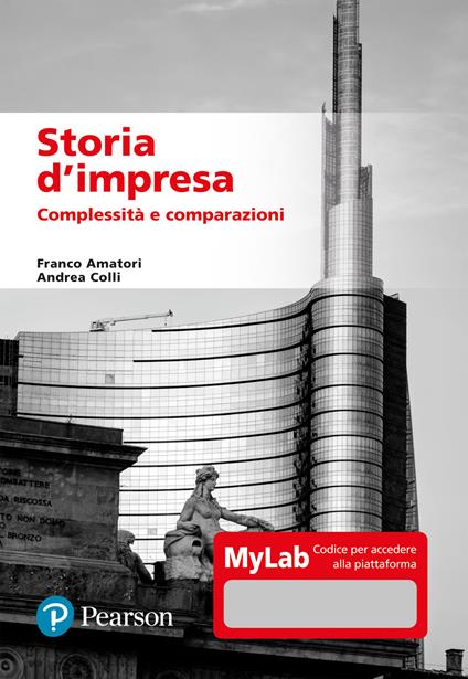 Storia d'impresa. Complessità e comparazioni. Ediz. MyLab. Con aggiornamento online - Franco Amatori,Andrea Colli - copertina