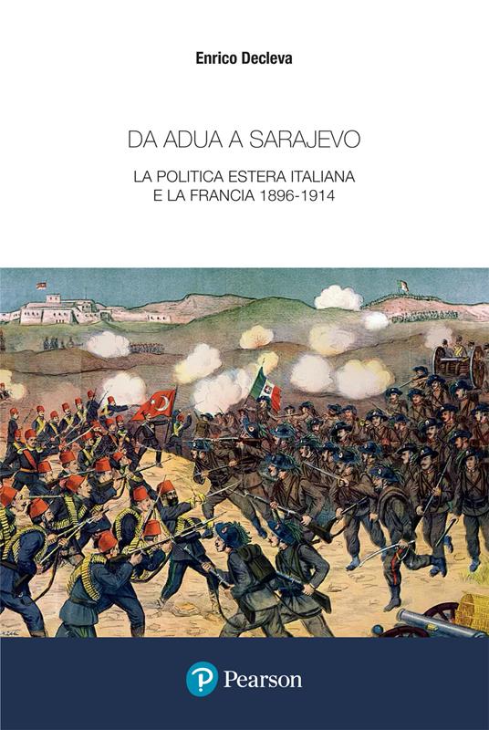 Da Adua a Sarajevo. La politica estera italiana e la Francia 1896-1914 - Enrico Decleva - copertina