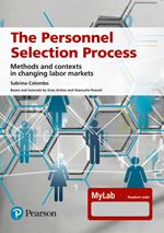 The personnel selection process. Methods and contexts in changing labor markets. Ediz. MyLab. Con Contenuto digitale per accesso online