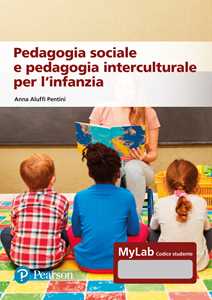 Libro Pedagogia sociale e interculturale per l'infanzia. Ediz. MyLab. Con risorse multimediali Anna Aluffi Pentini