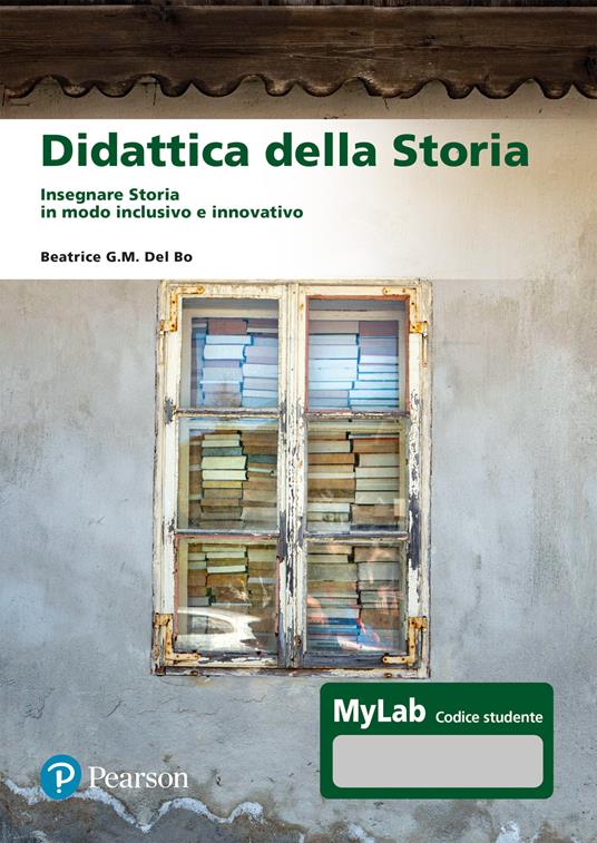 Didattica della storia. Insegnare storia in modo inclusivo e innovativo - Beatrice G.M. Del Bo - copertina