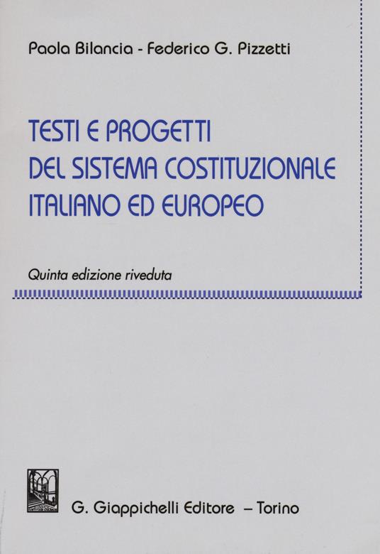Testi e progetti del sistema costituzionale italiano ed europeo - Paola Bilancia,Federico Gustavo Pizzetti - copertina