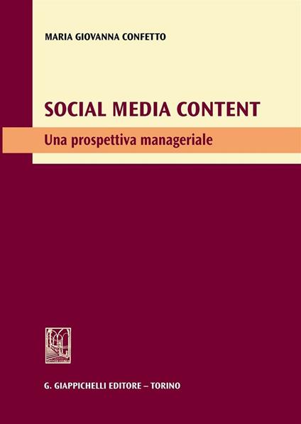 Social media content. Una prospettiva manageriale - Maria Giovanna Confetto - copertina
