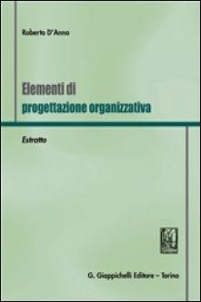 Elementi di progettazione organizzativa. Estratto - Roberto D'Anna - copertina