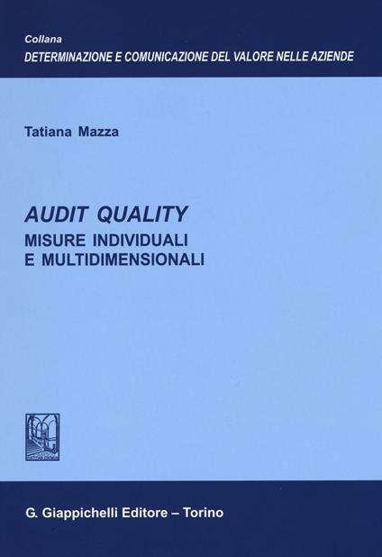 Audit quality. Misure individuali e multidimensionali - Tatiana Mazza - copertina