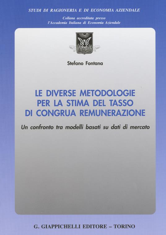 Le diverse metodologie per la stima del tasso di congrua remunerazione. Un confronto tra i modelli basati su dati di mercato - Stefano Fontana - copertina
