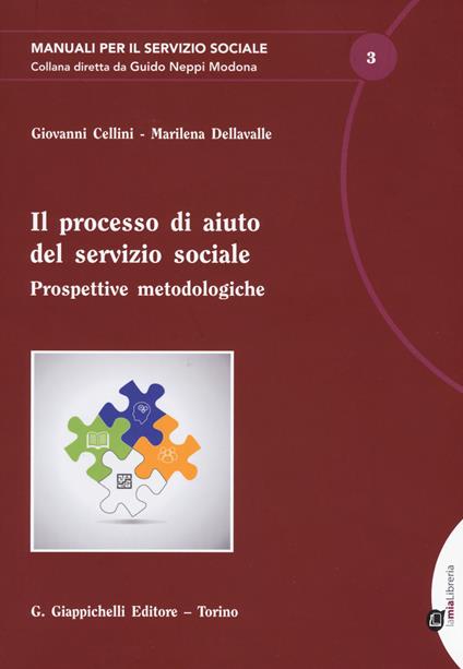 Il processo di aiuto del servizio sociale. Prospettive metodologiche - Giovanni Cellini,Marilena Dellavalle - copertina
