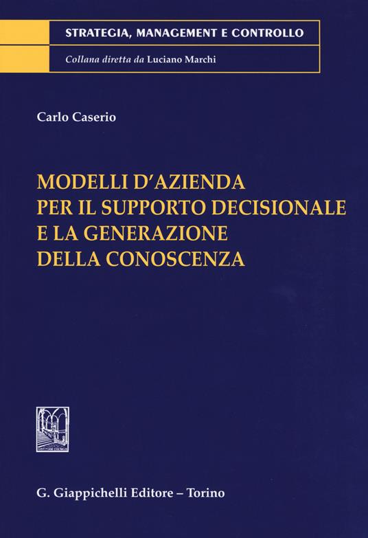 Modelli d'azienda per il supporto decisionale e la generazione della conoscenza - Carlo Caserio - copertina