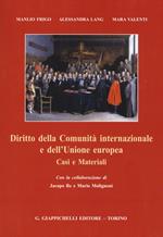 Diritto della Comunità internazionale e dell'Unione europea. Casi e materiali