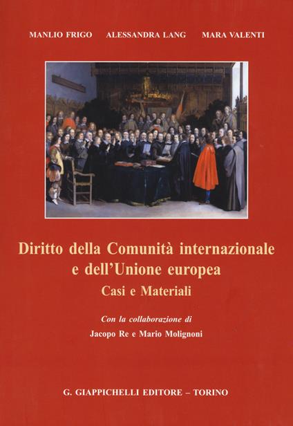 Diritto della Comunità internazionale e dell'Unione europea. Casi e materiali - Frigo Manlio,Alessandra Lang,Mara Valenti - copertina