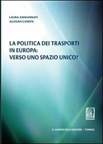 La politica dei trasporti in Europa. Verso uno spazio unico? - Laura Ammannati,Allegra Canepa - copertina