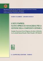 Le reti d'imprese. Nuovo approccio manageriale per la gestione della complessità sistemica. Esempio di successo di rete d'imprese nel settore vitivinicolo...