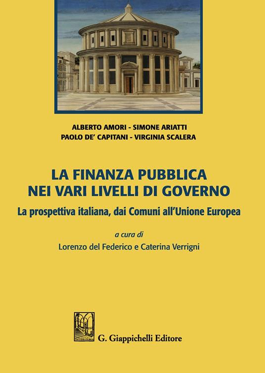 La finanza pubblica nei vari livelli di governo. La prospettiva italiana, dai Comuni all'Unione Europea - Alberto Amori,Simone Ariatti,Paolo De'Capitani - copertina
