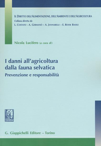 I danni all'agricoltura dalla fauna selvatica. Prevenzione e responsabilità - copertina