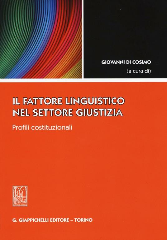 Il fattore linguistico nel settore giustizia. Profili costituzionali - copertina