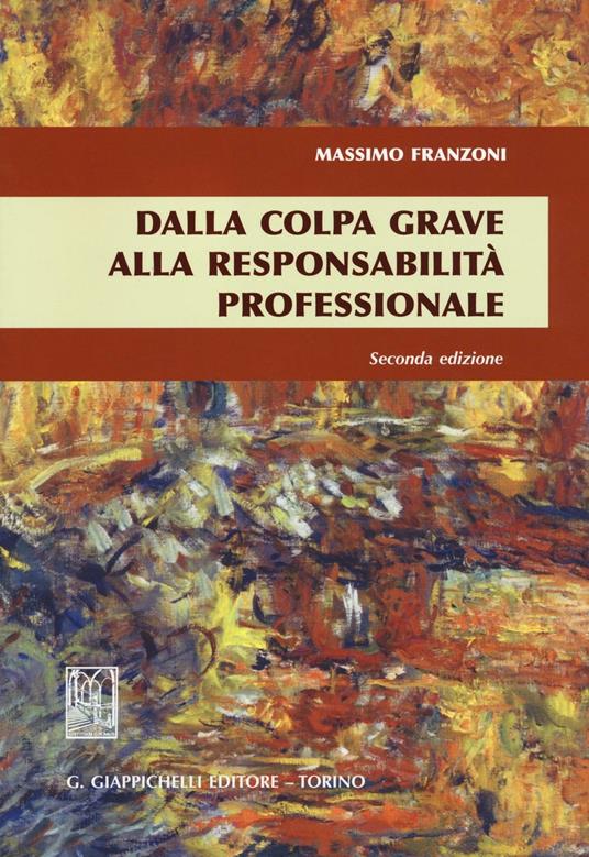Dalla colpa grave alla responsabilità professionale - Massimo Franzoni - copertina