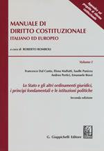 Manuale di diritto costituzionale italiano ed europeo. Vol. 1: Stato e gli altri ordinamenti giuridici, i principi fondamentali e le istituzioni politiche, Lo.