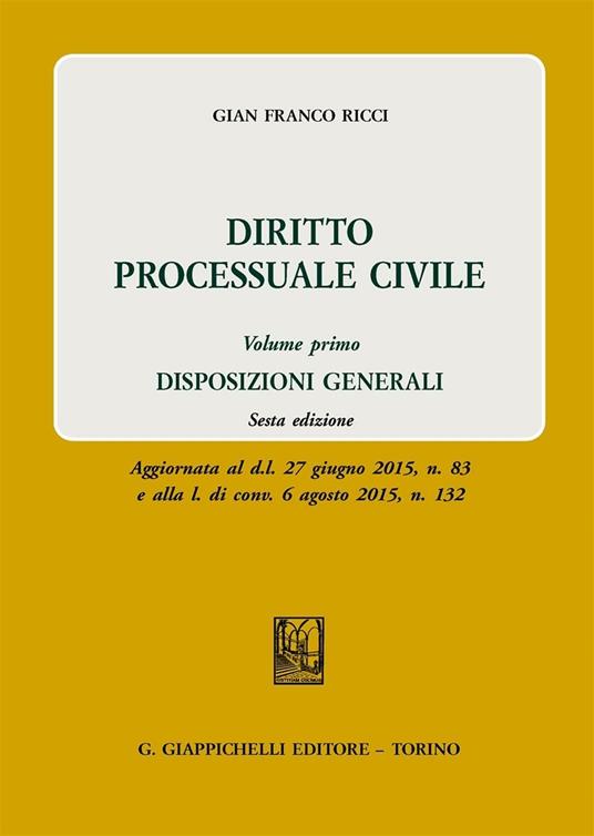 Diritto processuale civile. Vol. 1: Disposizioni generali. - Gian Franco Ricci - copertina