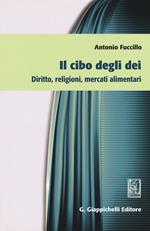 Il cibo degli dei. Diritto, religioni, mercati alimentari