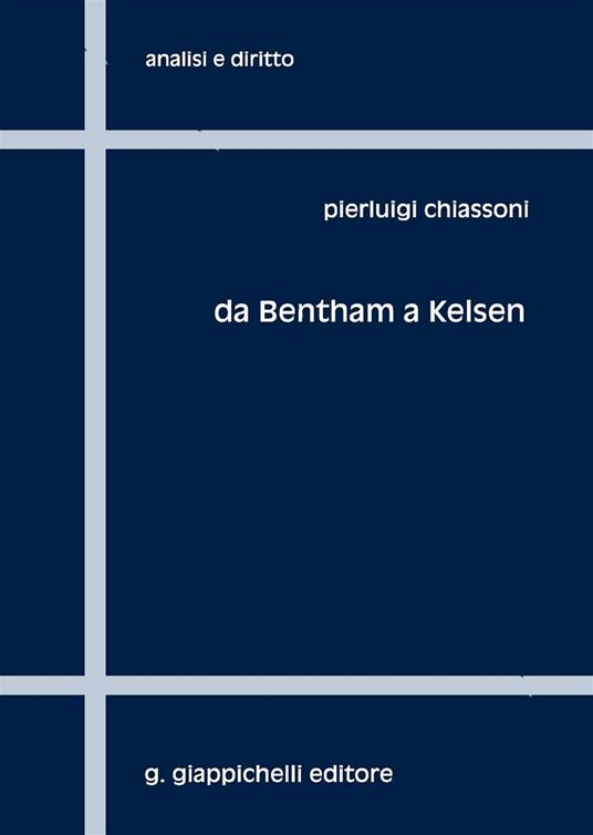 Da Bentham a Kelsen. Sei capitoli per una storia della filosofia analitica del diritto - Pierluigi Chiassoni - copertina