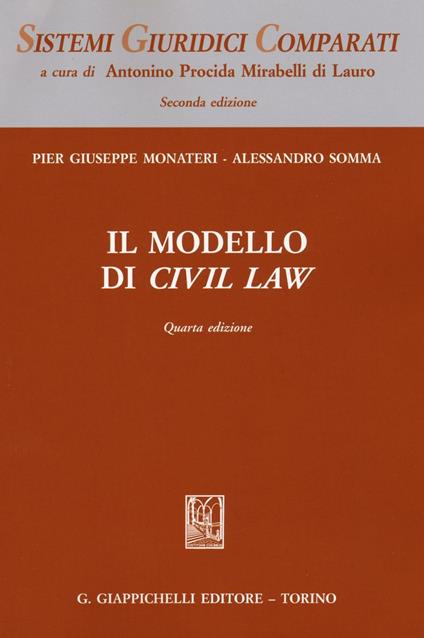 Il modello di Civil Law - Pier Giuseppe Monateri,Alessandro Somma - copertina