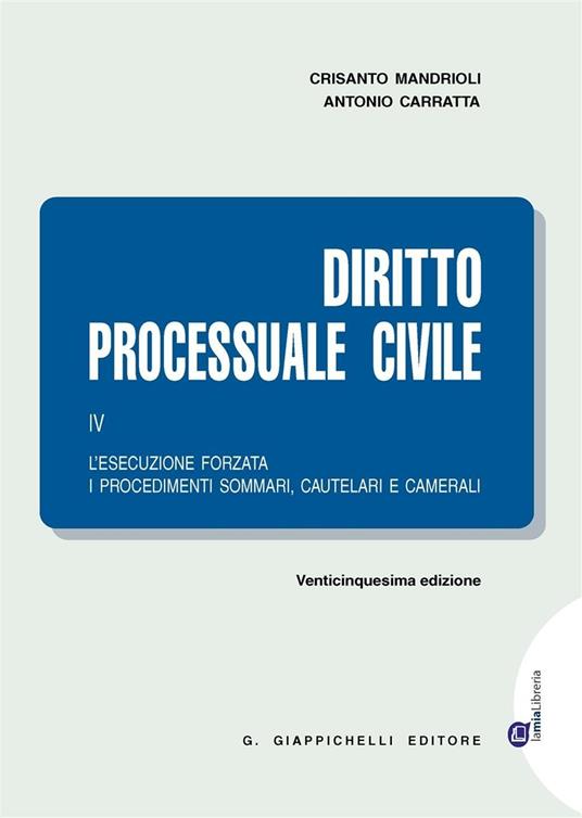Diritto processuale civile. Vol. 4: L'esecuzione forzata, i procedimenti sommari, cautelari e camerali - Crisanto Mandrioli,Antonio Carratta - copertina