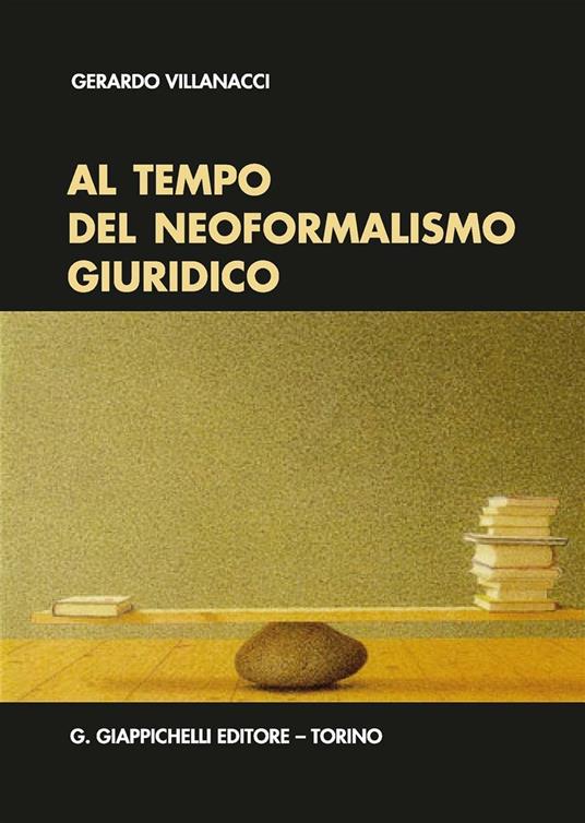 Al tempo del neoformalismo giuridico - Gerardo Villanacci - copertina