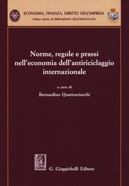 Norme, regole e prassi nell’economia dell’antiriciclaggio internazionale - copertina