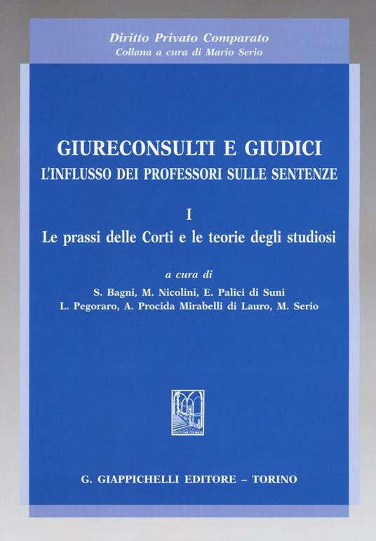 Giureconsulti e giudici. L'influsso dei professori sulle sentenze. Vol. 1: Le prassi delle Corti e le teorie degli studiosi - copertina