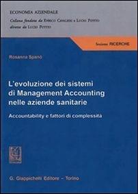 L'evoluzione dei sistemi di Management Accounting nelle aziende sanitarie Accountability e fattori di complessità - Rosanna Spanò - copertina