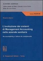 L' evoluzione dei sistemi di Management Accounting nelle aziende sanitarie Accountability e fattori di complessità