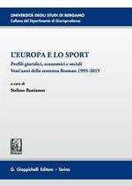 L'Europa e lo sport. Profili giuridici, economici e sociali. Vent'anni della sentenza Bosman 1995-2015. Atti del 5° Convegno (Bergamo, 26 novembre 2015)