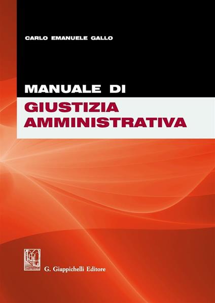 Manuale di giustizia amministrativa - Carlo Emanuele Gallo - copertina