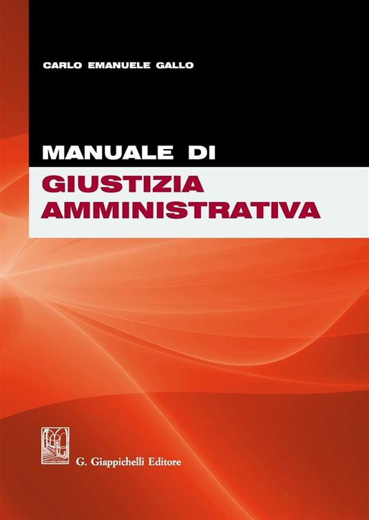 Manuale di giustizia amministrativa - Carlo Emanuele Gallo - copertina