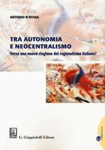 Tra autonomia e neocentralismo. Verso una nuova stagione del regionalismo italiano?