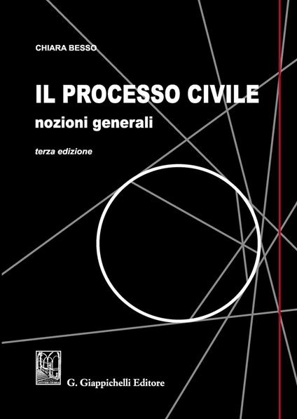Il processo civile. Nozioni generali - Chiara Besso - copertina