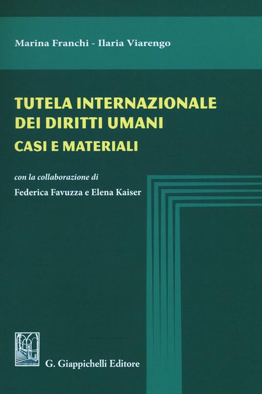 Tutela internazionale dei diritti umani. Casi e materiali - Marina Franchi  - Ilaria Viarengo - - Libro - Giappichelli 